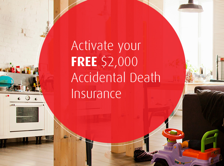 Activate your FREE $2,000 Accidental Death Insurance